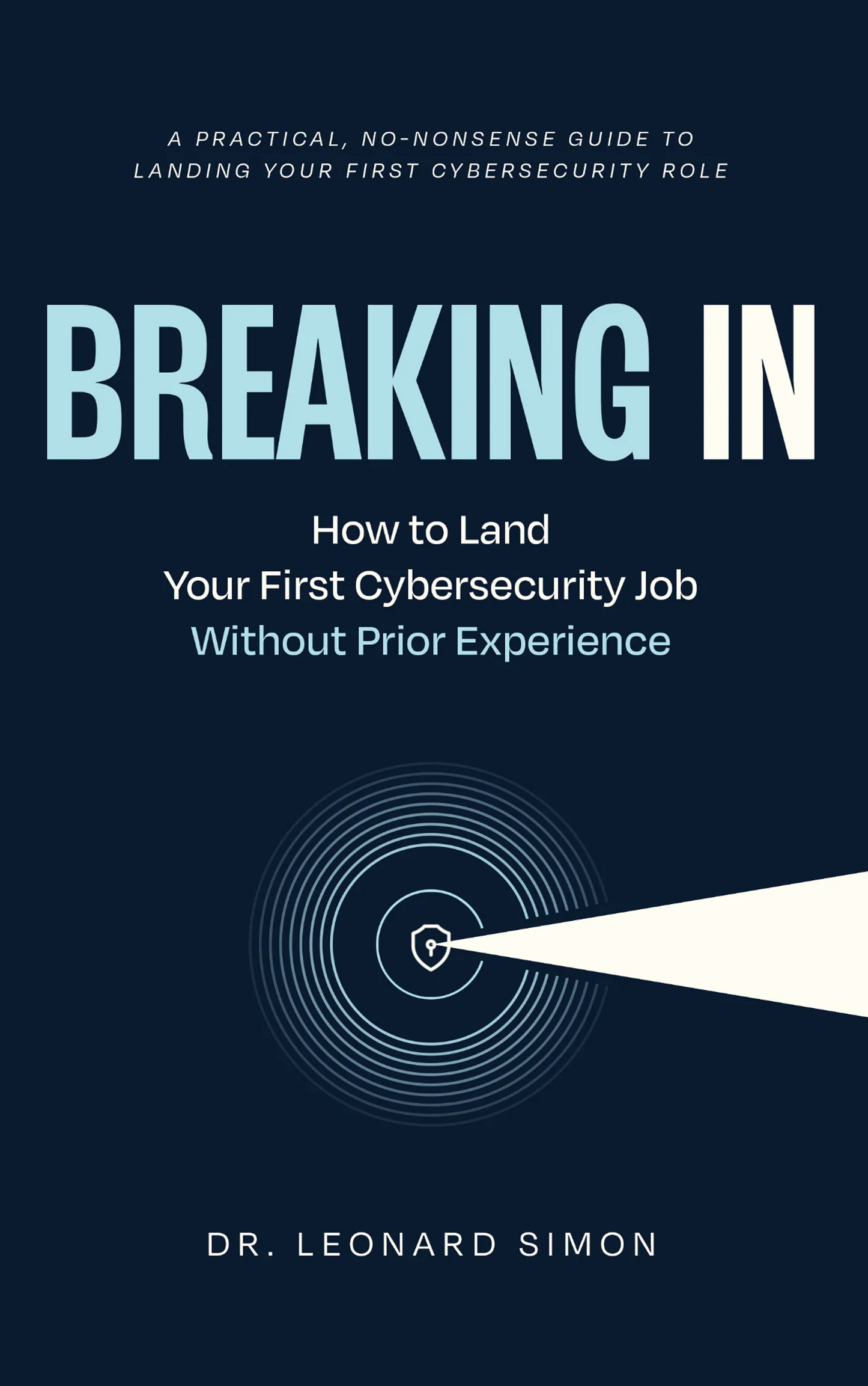 Breaking In: How to Land Your First Cybersecurity Job Without Prior Experience
