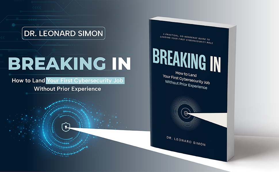 Breaking In: How to Land Your First Cybersecurity Job Without Prior Experience